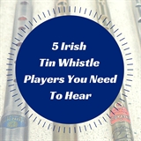 5 Irish Tin Whistle Players You Need To Hear (photo by Daniel Fernandez)